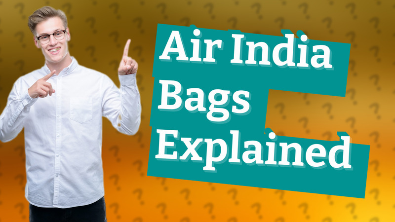 Air India Bags Explained