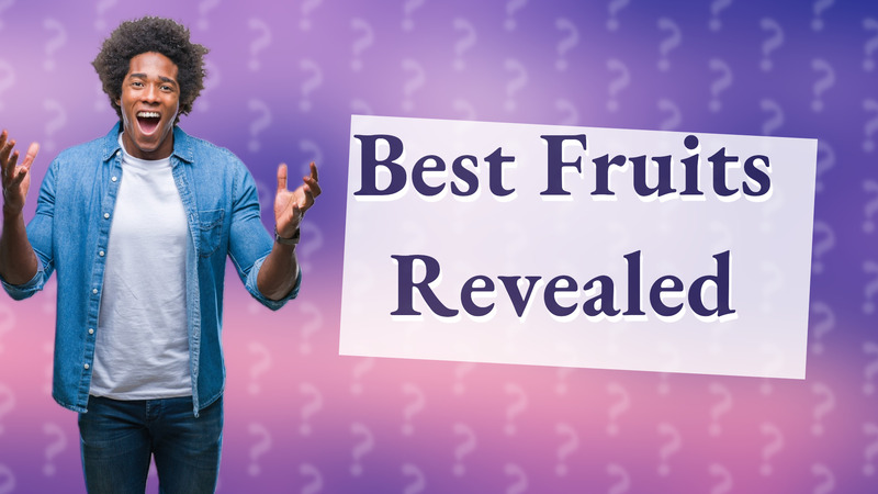 Best Fruits Revealed