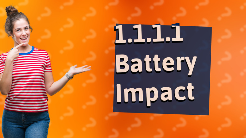 1.1.1.1 Battery Impact