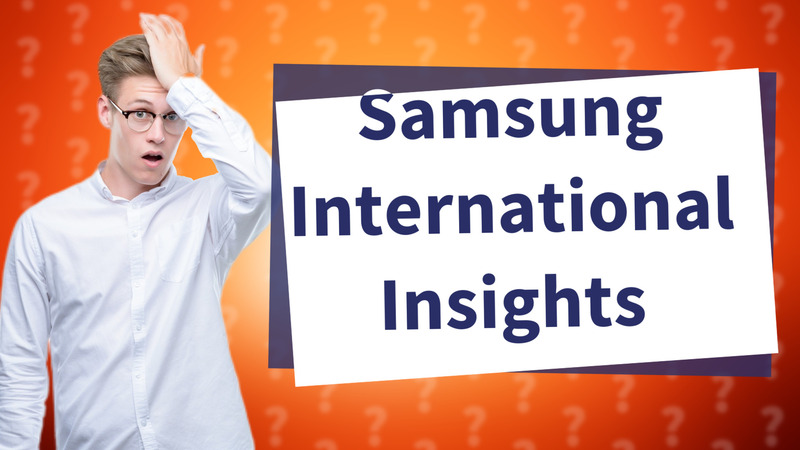 Samsung International Insights