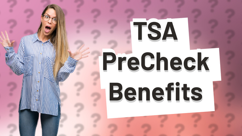 TSA PreCheck Benefits