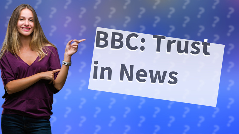 BBC: Trust in News