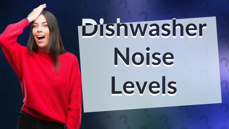 Dishwasher Noise Levels