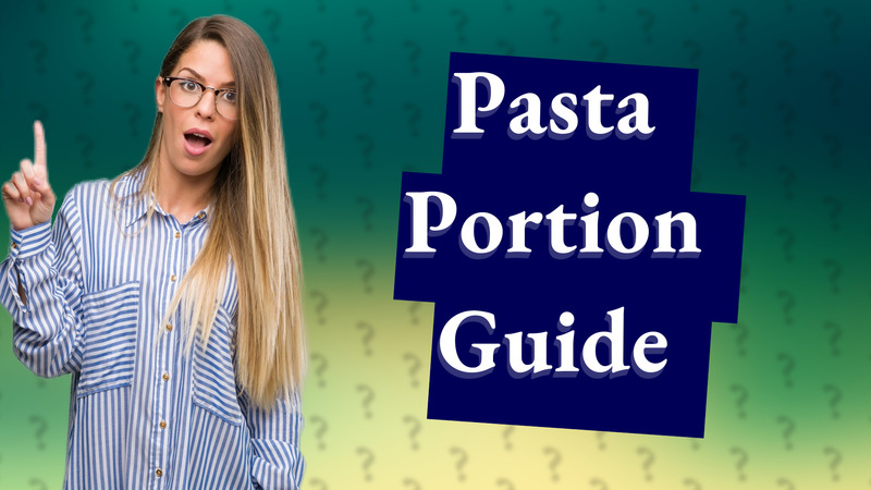 Pasta Portion Guide