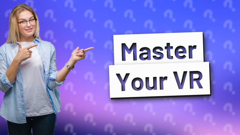 Master Your VR