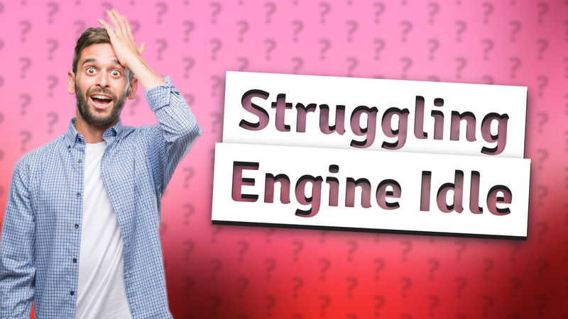 Struggling Engine Idle
