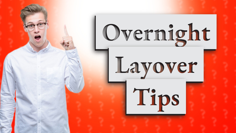 Overnight Layover Tips