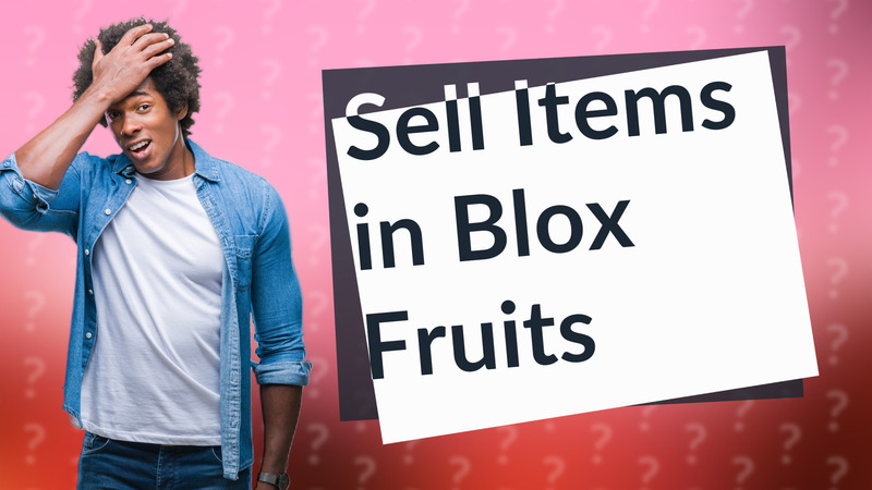 Sell Items in Blox Fruits
