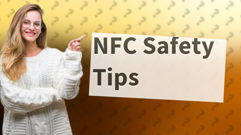 NFC Safety Tips
