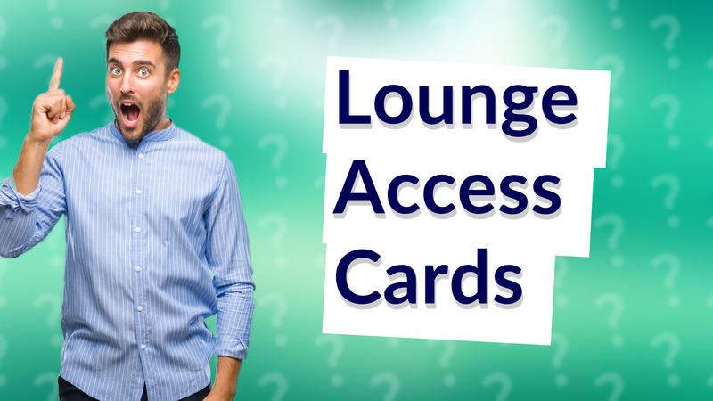 Lounge Access Cards
