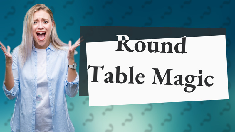 Round Table Magic