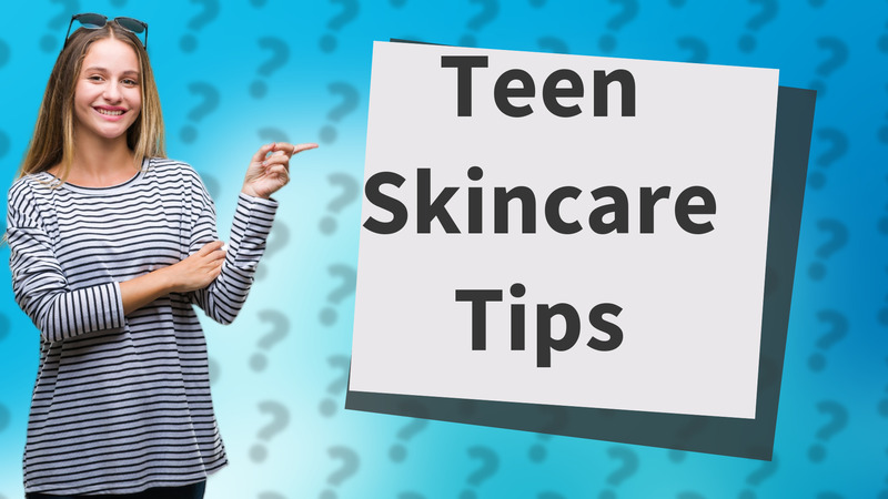 Teen Skincare Tips