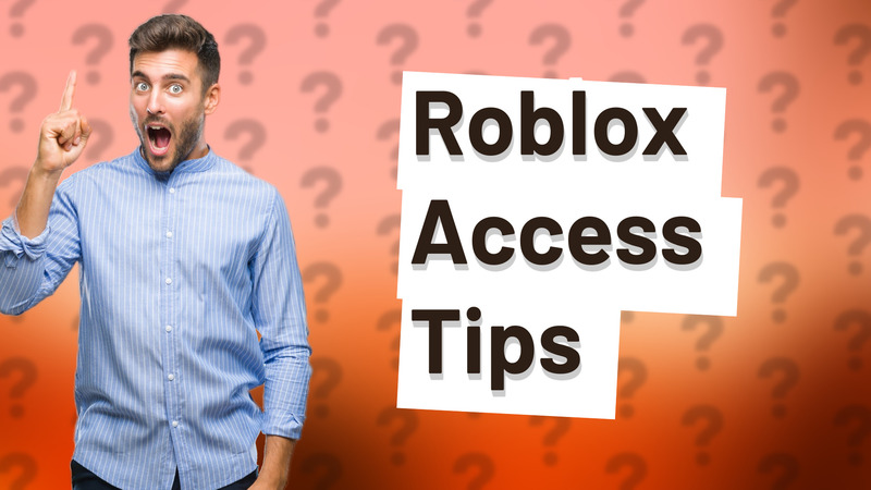 Roblox Access Tips