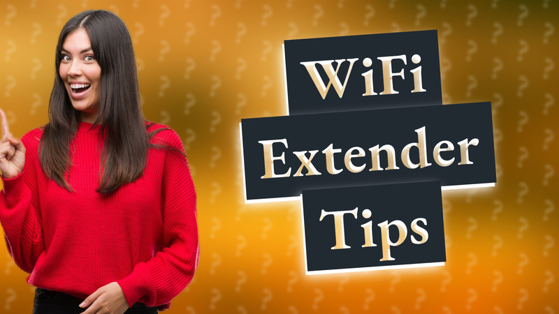 WiFi Extender Tips