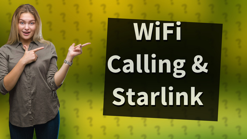 WiFi Calling & Starlink