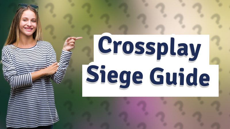 Crossplay Siege Guide