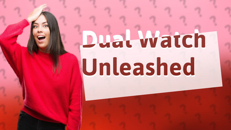 Dual Watch Unleashed