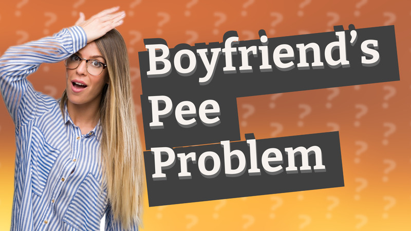 Boyfriend’s Pee Problem