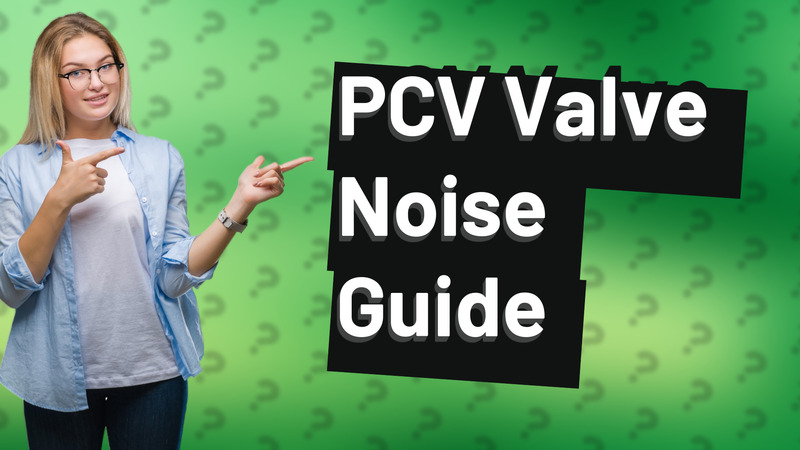 PCV Valve Noise Guide