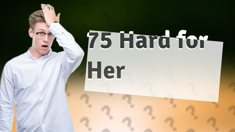 75 Hard for Her