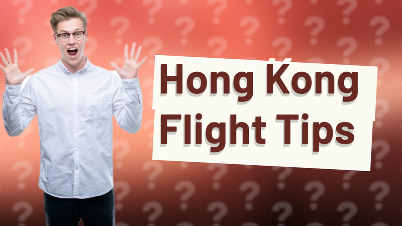Hong Kong Flight Tips