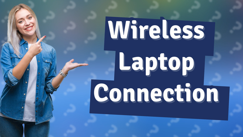 Wireless Laptop Connection