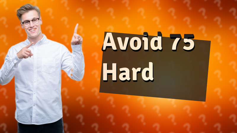 Avoid 75 Hard