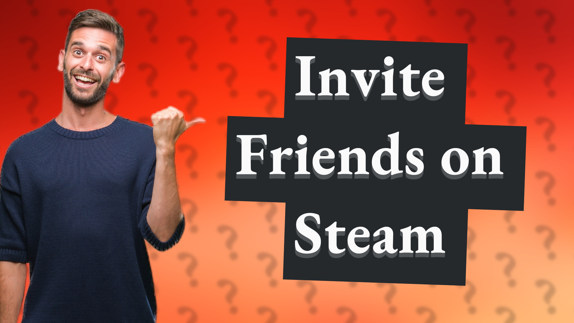 Invite Friends on Steam