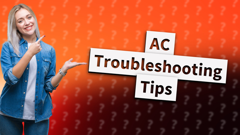 AC Troubleshooting Tips