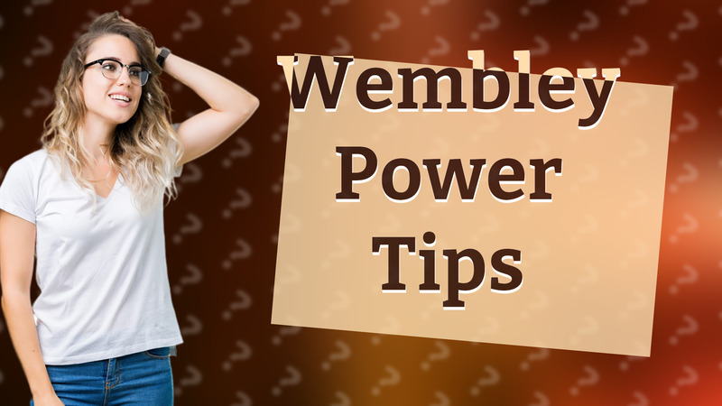Wembley Power Tips