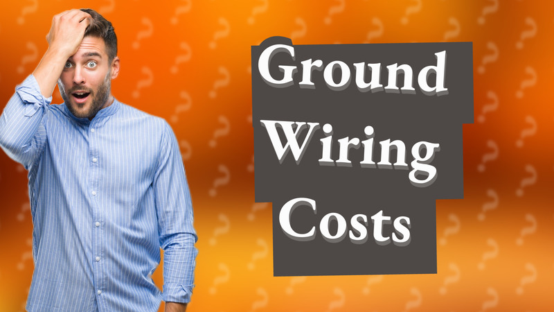 Ground Wiring Costs