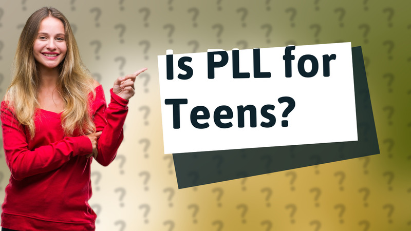 Is PLL for Teens?