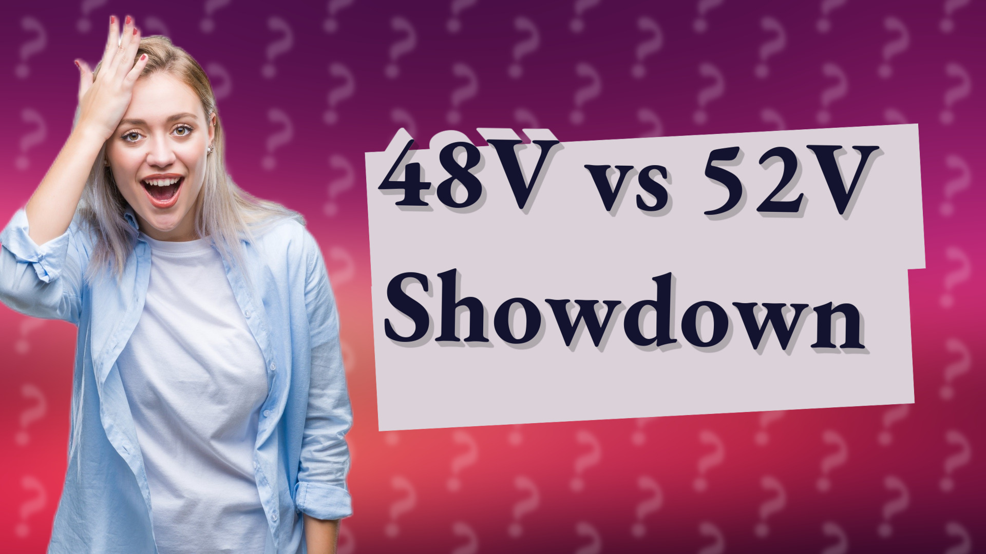 48V vs 52V Showdown