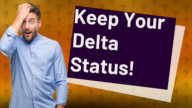 Keep Your Delta Status!