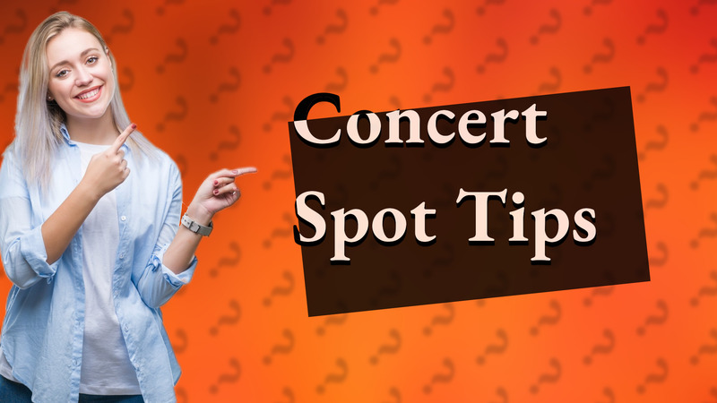 Concert Spot Tips
