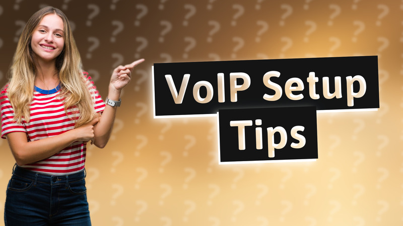 VoIP Setup Tips