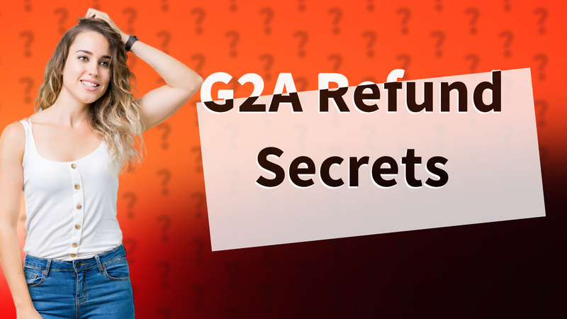 G2A Refund Secrets
