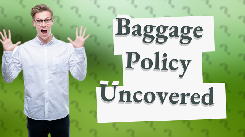Baggage Policy Uncovered