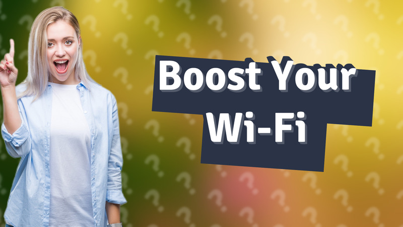 Boost Your Wi-Fi
