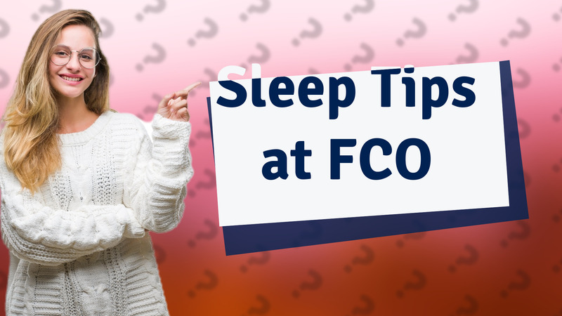 Sleep Tips at FCO