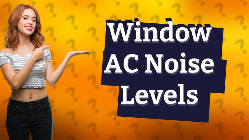 Window AC Noise Levels