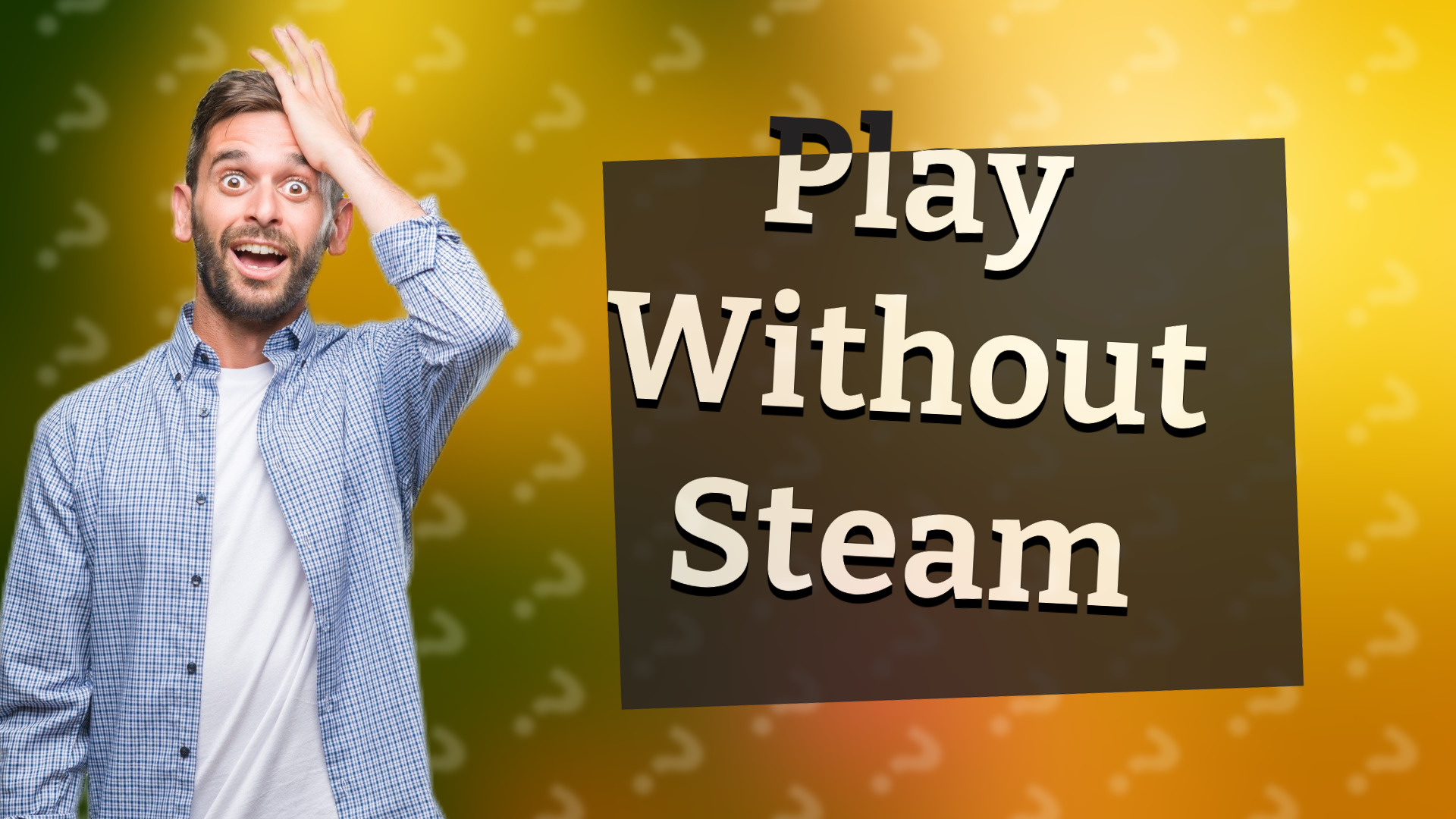 Play Without Steam