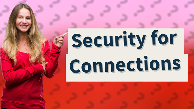 Security for Connections