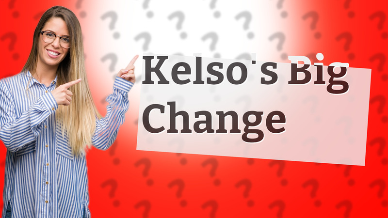 Kelso's Big Change