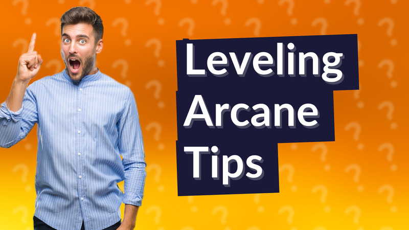 Leveling Arcane Tips