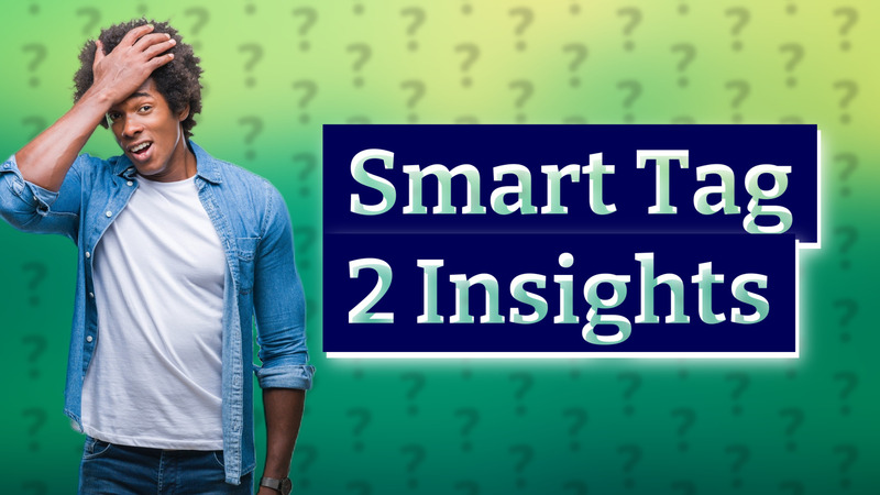 Smart Tag 2 Insights
