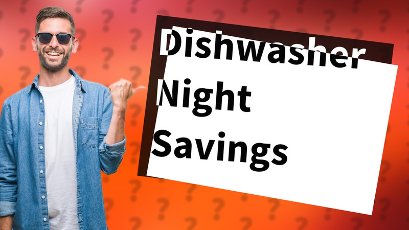 Dishwasher Night Savings