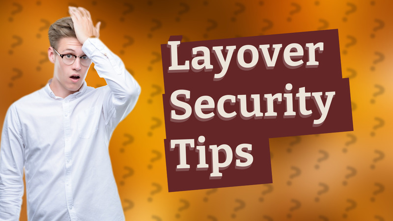 Layover Security Tips