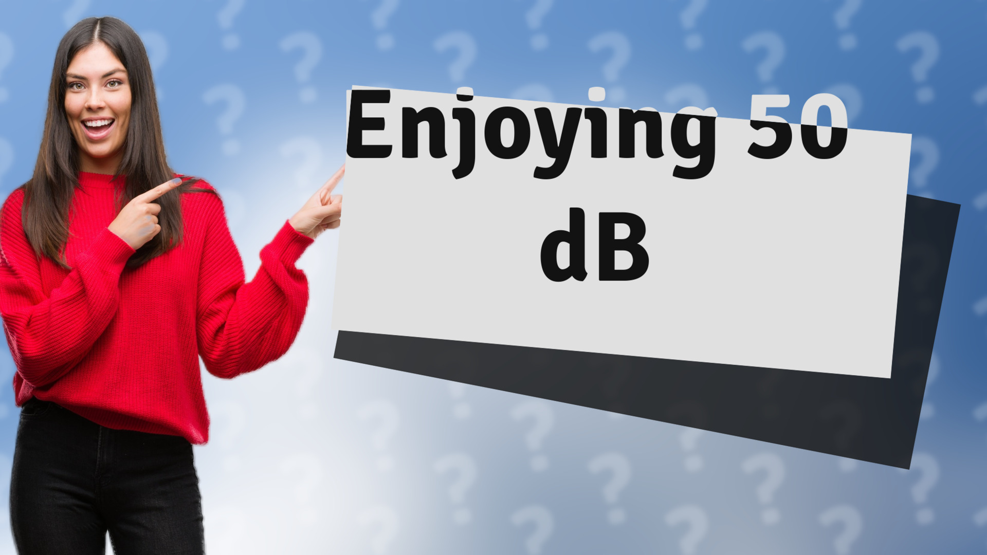 Enjoying 50 dB