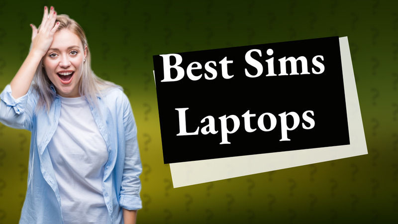 Best Sims Laptops